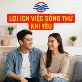 Lợi ích việc sống thử khi yêu