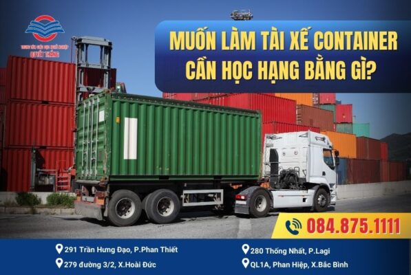 Muốn làm tài xế container cần học hạng bằng gì? 